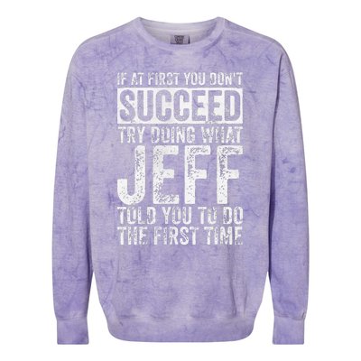 If At First You DonT Succeed Try Doing What Jeff Colorblast Crewneck Sweatshirt