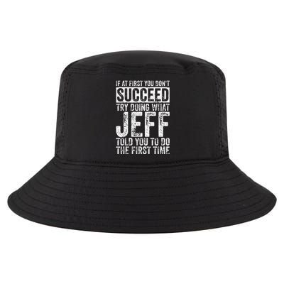 If At First You DonT Succeed Try Doing What Jeff Cool Comfort Performance Bucket Hat