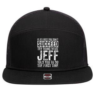 If At First You DonT Succeed Try Doing What Jeff 7 Panel Mesh Trucker Snapback Hat