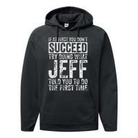 If At First You DonT Succeed Try Doing What Jeff Performance Fleece Hoodie