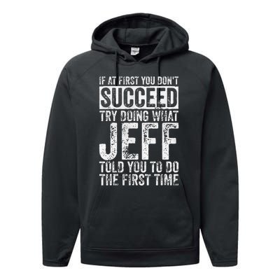 If At First You DonT Succeed Try Doing What Jeff Performance Fleece Hoodie