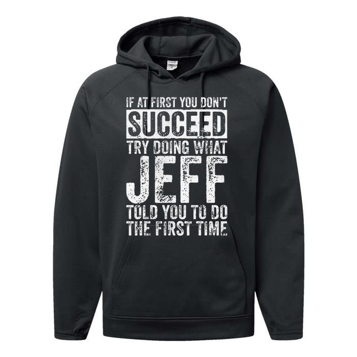 If At First You DonT Succeed Try Doing What Jeff Performance Fleece Hoodie