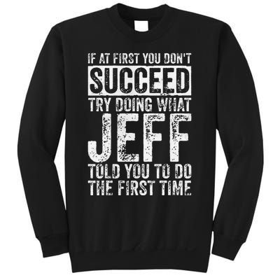 If At First You DonT Succeed Try Doing What Jeff Sweatshirt