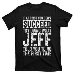 If At First You DonT Succeed Try Doing What Jeff T-Shirt