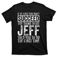 If At First You DonT Succeed Try Doing What Jeff T-Shirt