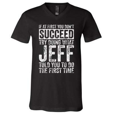 If At First You DonT Succeed Try Doing What Jeff V-Neck T-Shirt