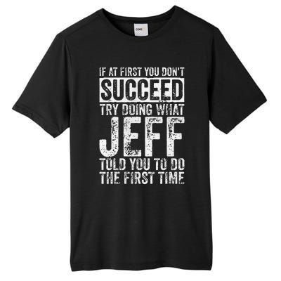 If At First You DonT Succeed Try Doing What Jeff Tall Fusion ChromaSoft Performance T-Shirt