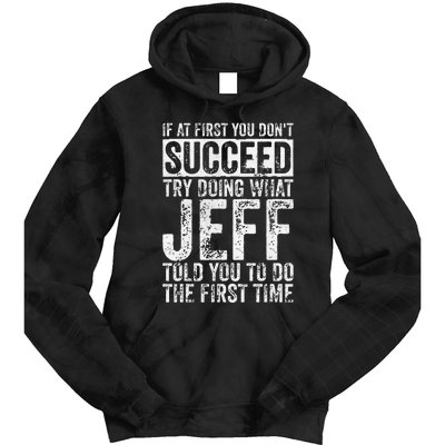 If At First You DonT Succeed Try Doing What Jeff Tie Dye Hoodie