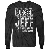 If At First You DonT Succeed Try Doing What Jeff Tie-Dye Long Sleeve Shirt