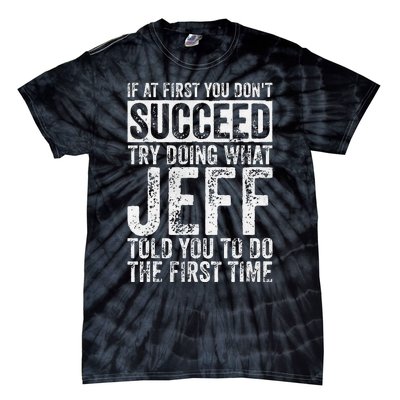 If At First You DonT Succeed Try Doing What Jeff Tie-Dye T-Shirt