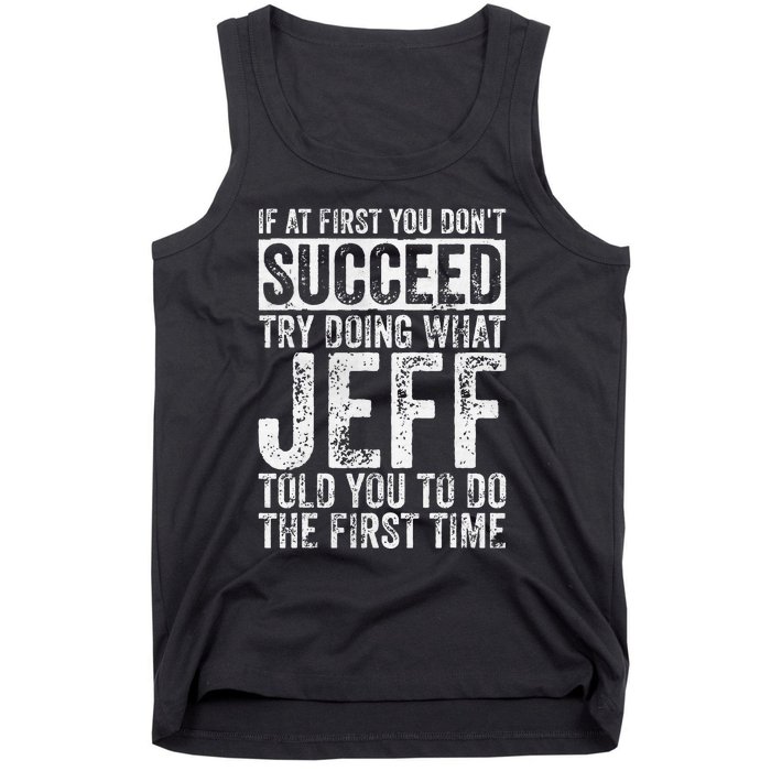 If At First You DonT Succeed Try Doing What Jeff Tank Top