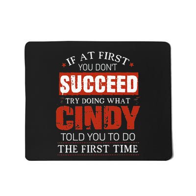 If At First You DonT Succeed Try Doing What Cindy Told Mousepad