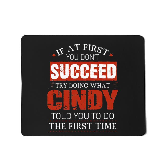 If At First You DonT Succeed Try Doing What Cindy Told Mousepad