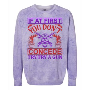 If At First You Don't Concede Try A Gun Colorblast Crewneck Sweatshirt