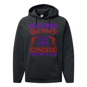 If At First You Don't Concede Try A Gun Performance Fleece Hoodie