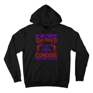 If At First You Don't Concede Try A Gun Hoodie