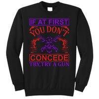 If At First You Don't Concede Try A Gun Sweatshirt