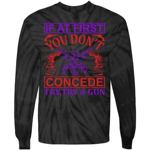 If At First You Don't Concede Try A Gun Tie-Dye Long Sleeve Shirt