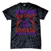 If At First You Don't Concede Try A Gun Tie-Dye T-Shirt