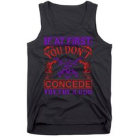 If At First You Don't Concede Try A Gun Tank Top