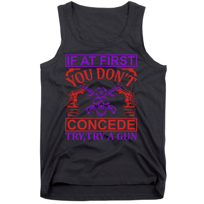 If At First You Don't Concede Try A Gun Tank Top