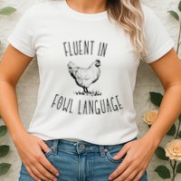 I Am Fluent In Fowl Language Women's T-Shirt
