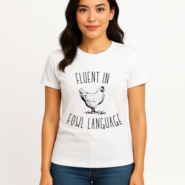 I Am Fluent In Fowl Language Women's T-Shirt