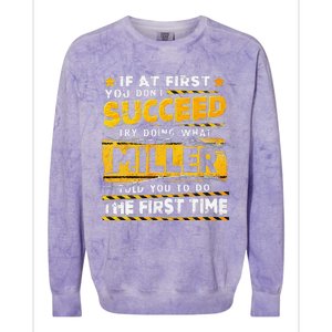 If At First You DonT Succeed Try Doing What Miller Colorblast Crewneck Sweatshirt