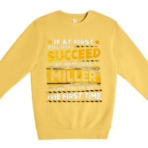 If At First You DonT Succeed Try Doing What Miller Premium Crewneck Sweatshirt