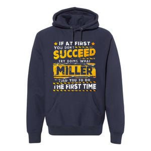 If At First You DonT Succeed Try Doing What Miller Premium Hoodie