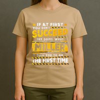 If At First You DonT Succeed Try Doing What Miller T-Shirt