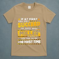 If At First You DonT Succeed Try Doing What Miller T-Shirt