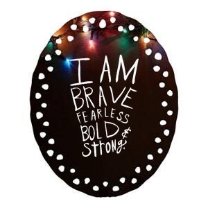 I Am Fearless Brave Bold And Strong Ceramic Oval Ornament