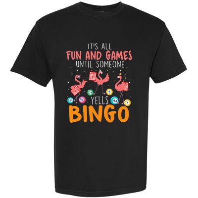 Its All Fun And Games Until Someone Yells Bingo Lover Garment-Dyed Heavyweight T-Shirt