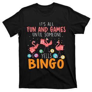 Its All Fun And Games Until Someone Yells Bingo Lover T-Shirt