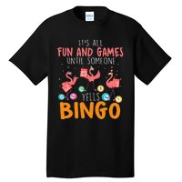 Its All Fun And Games Until Someone Yells Bingo Lover Tall T-Shirt