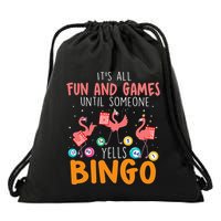 Its All Fun And Games Until Someone Yells Bingo Lover Drawstring Bag
