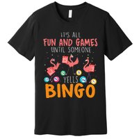 Its All Fun And Games Until Someone Yells Bingo Lover Premium T-Shirt