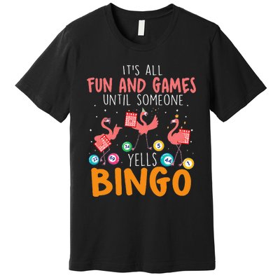 Its All Fun And Games Until Someone Yells Bingo Lover Premium T-Shirt