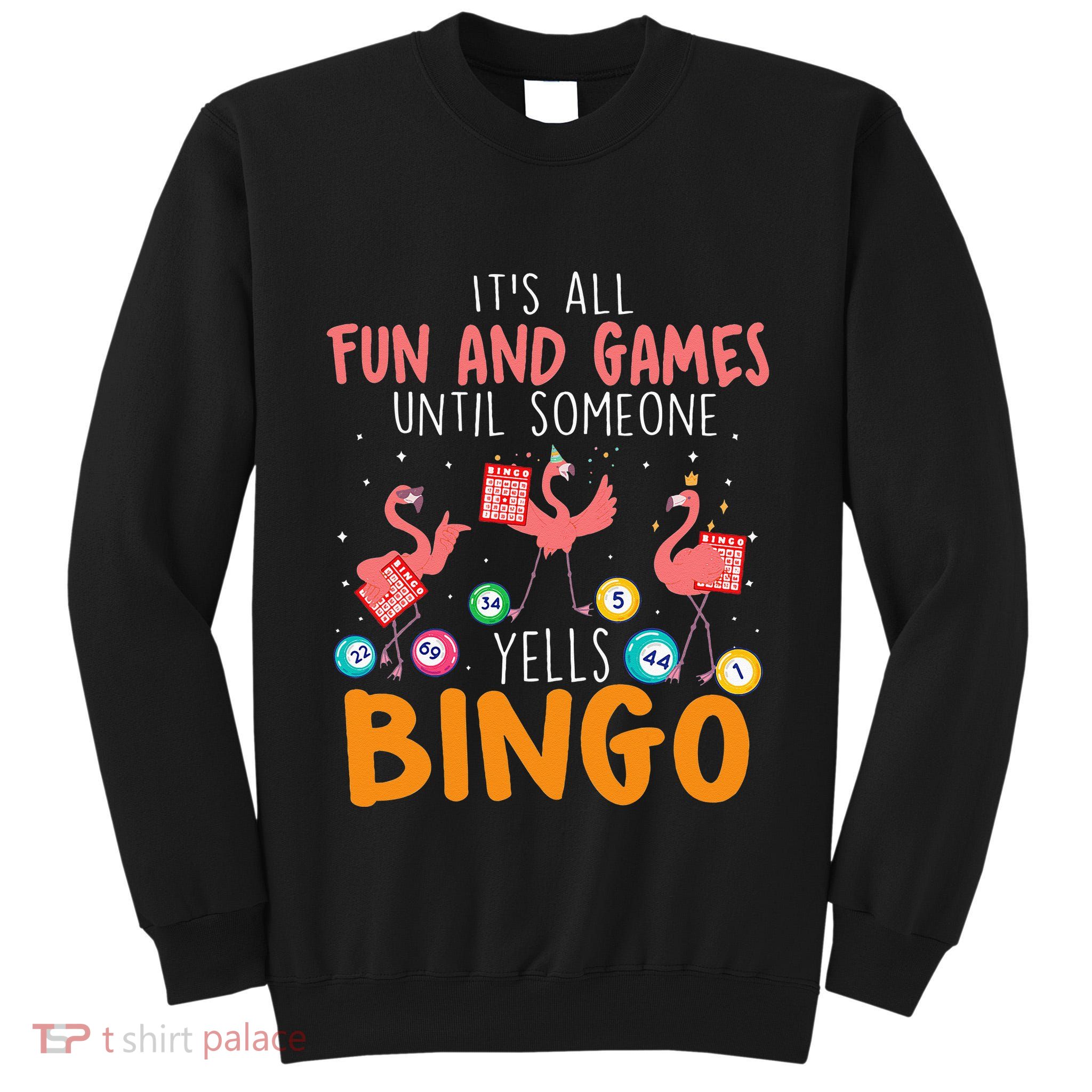 Its All Fun And Games Until Someone Yells Bingo Lover Tall Sweatshirt