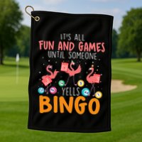 Its All Fun And Games Until Someone Yells Bingo Lover Golf Towel