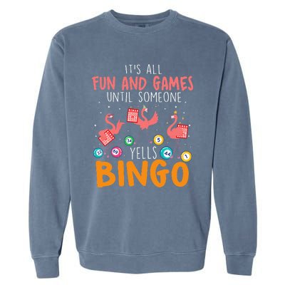 Its All Fun And Games Until Someone Yells Bingo Lover Garment-Dyed Sweatshirt