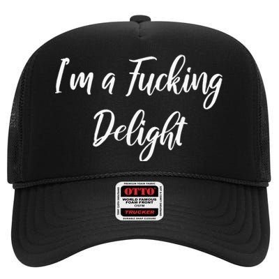 Im A Fucking Delight Funny Sassy Bitchy High Crown Mesh Back Trucker Hat