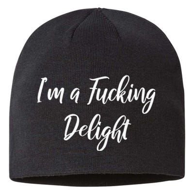 Im A Fucking Delight Funny Sassy Bitchy Sustainable Beanie