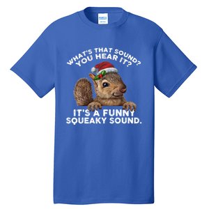 ItS A Funny Squeaky Sound Funny Gift Funny Christmas Squirrel Gift Tall T-Shirt