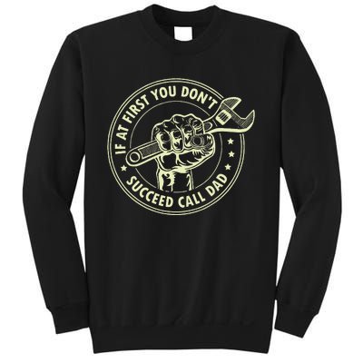 If At First You DonT Succeed Call Dad Sweatshirt