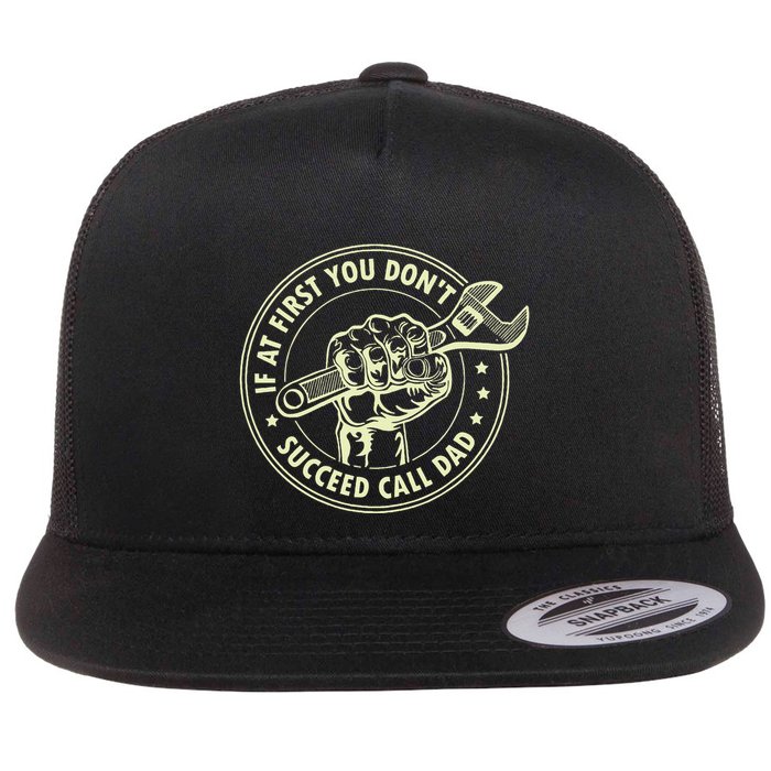 If At First You DonT Succeed Call Dad Flat Bill Trucker Hat