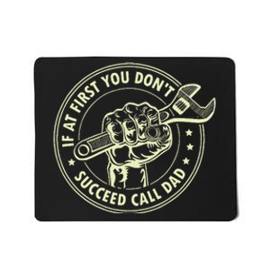 If At First You DonT Succeed Call Dad Mousepad