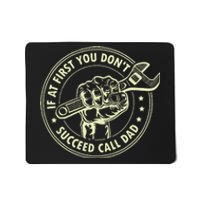 If At First You DonT Succeed Call Dad Mousepad