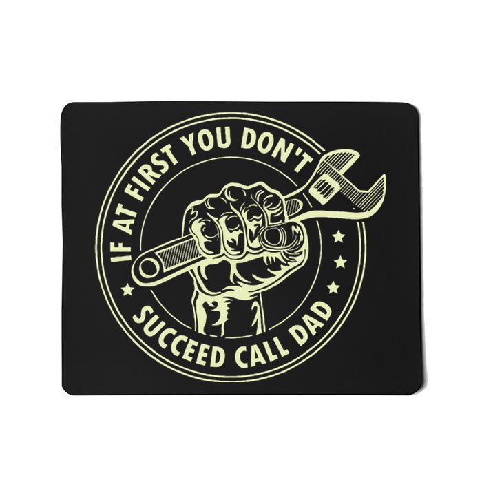 If At First You DonT Succeed Call Dad Mousepad